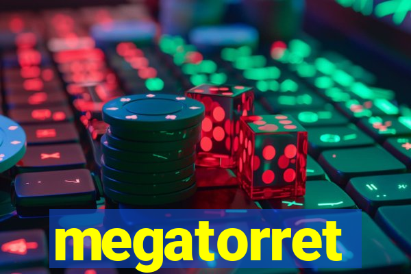 megatorret