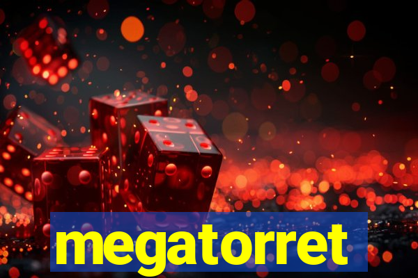 megatorret