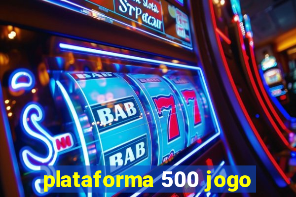 plataforma 500 jogo