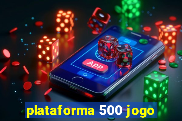 plataforma 500 jogo