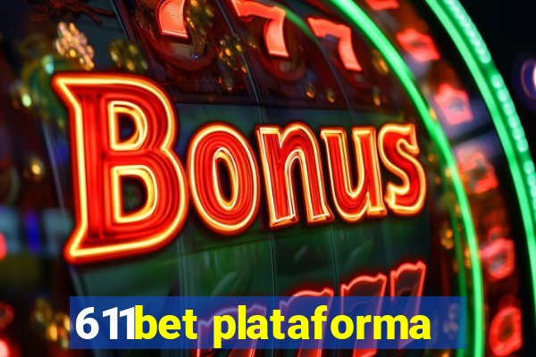 611bet plataforma