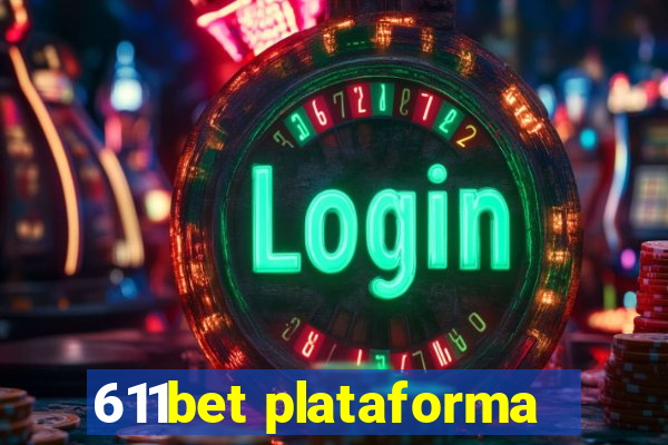 611bet plataforma