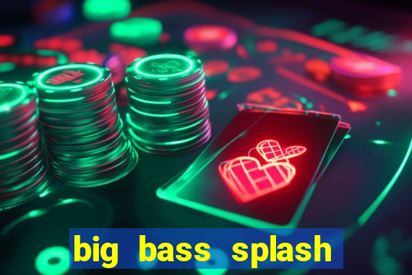 big bass splash demo betano