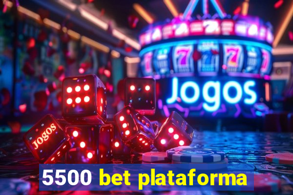 5500 bet plataforma