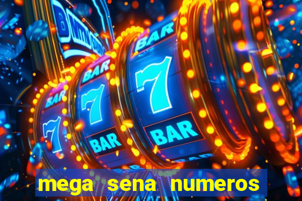 mega sena numeros que mais saem