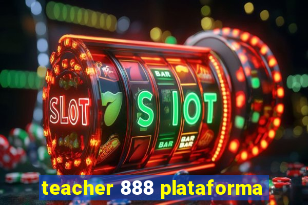 teacher 888 plataforma