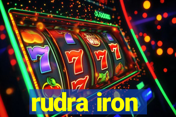 rudra iron