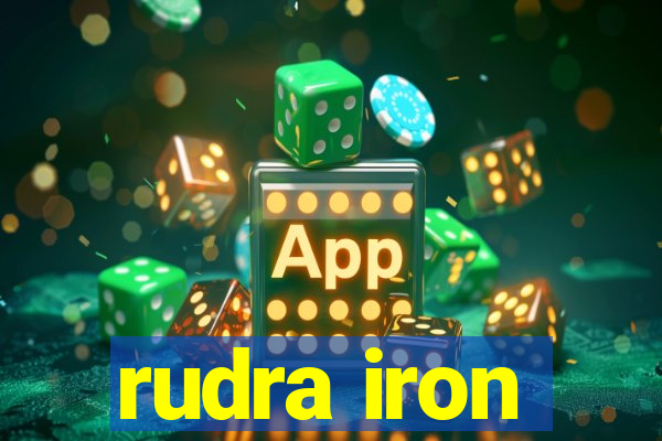 rudra iron