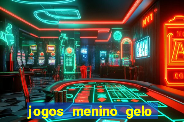 jogos menino gelo menina lava