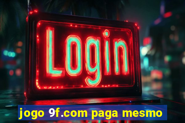 jogo 9f.com paga mesmo