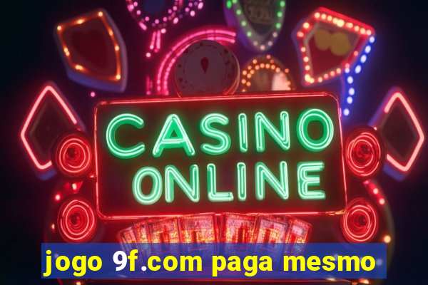 jogo 9f.com paga mesmo