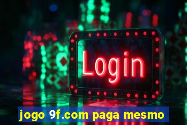 jogo 9f.com paga mesmo