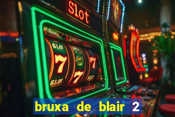 bruxa de blair 2 filme completo dublado