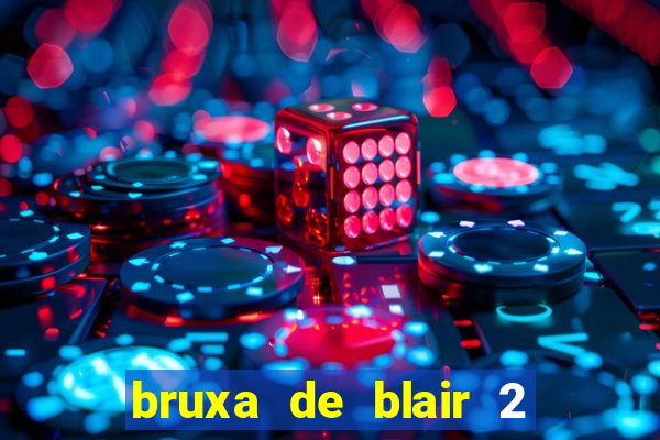 bruxa de blair 2 filme completo dublado