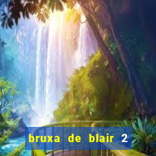 bruxa de blair 2 filme completo dublado