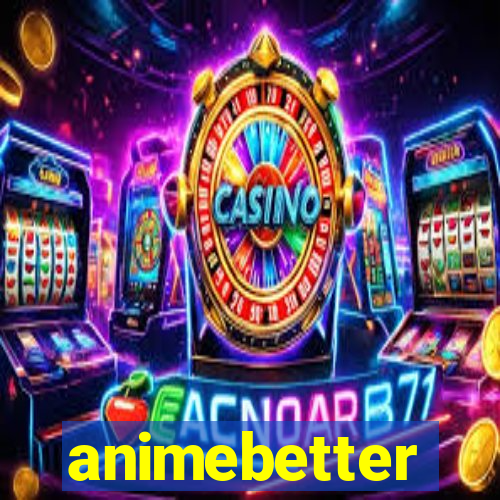 animebetter