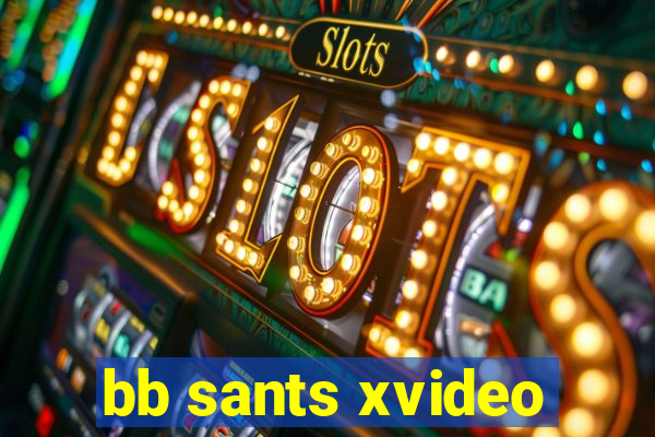 bb sants xvideo