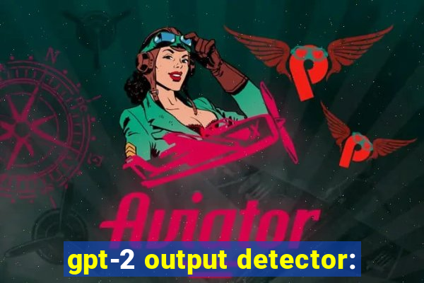 gpt-2 output detector: