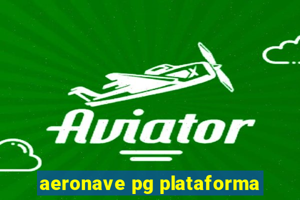 aeronave pg plataforma