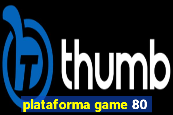 plataforma game 80