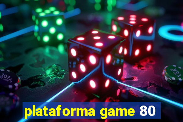 plataforma game 80