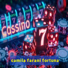 camila farani fortuna