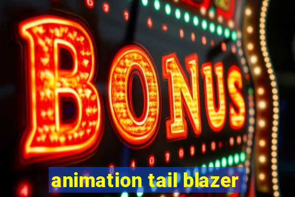 animation tail blazer