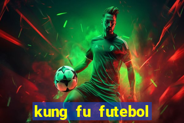 kung fu futebol clube dublado online