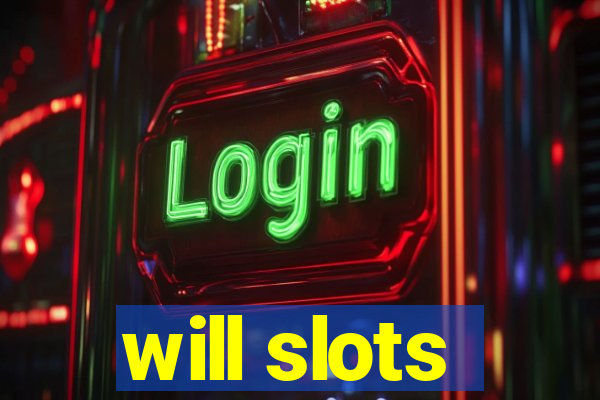 will slots