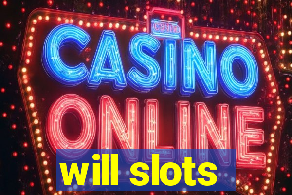 will slots