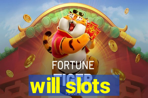 will slots