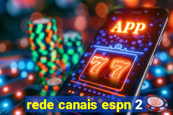 rede canais espn 2