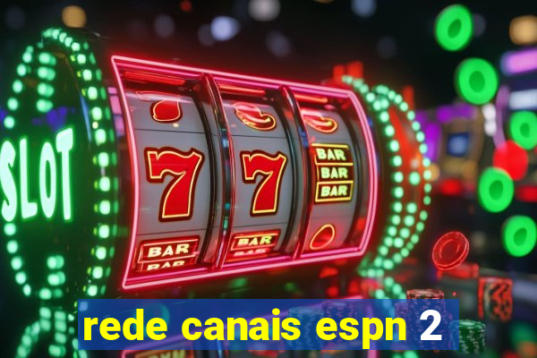 rede canais espn 2