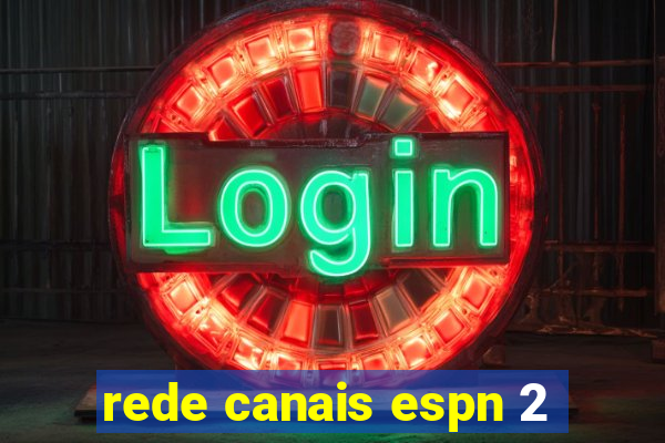 rede canais espn 2