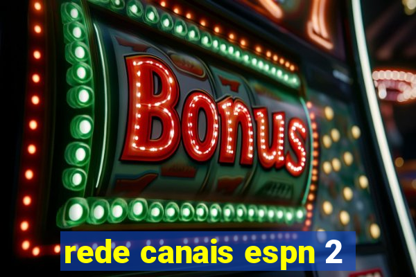 rede canais espn 2