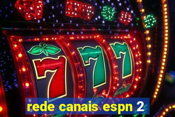 rede canais espn 2