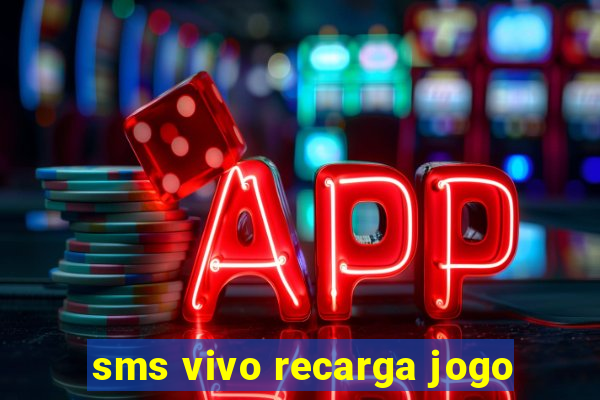 sms vivo recarga jogo