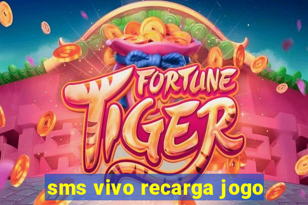 sms vivo recarga jogo