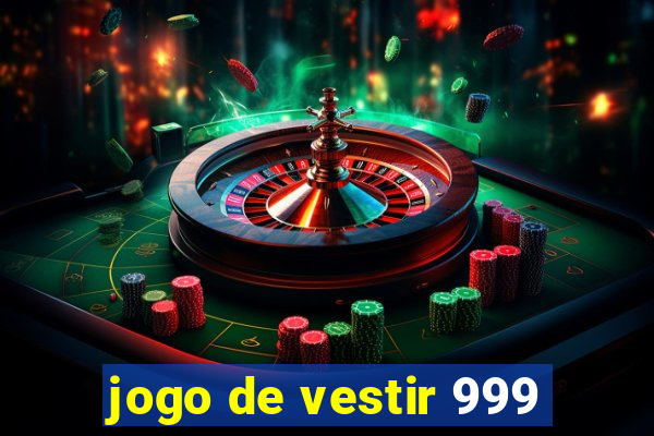 jogo de vestir 999