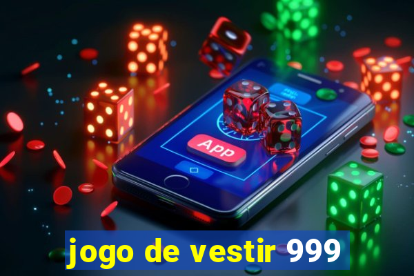 jogo de vestir 999