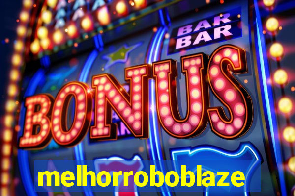 melhorroboblaze