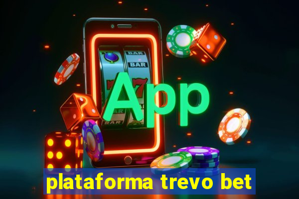 plataforma trevo bet