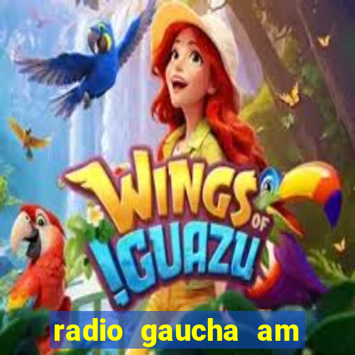 radio gaucha am 600 porto alegre rs