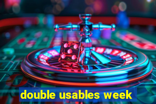 double usables week