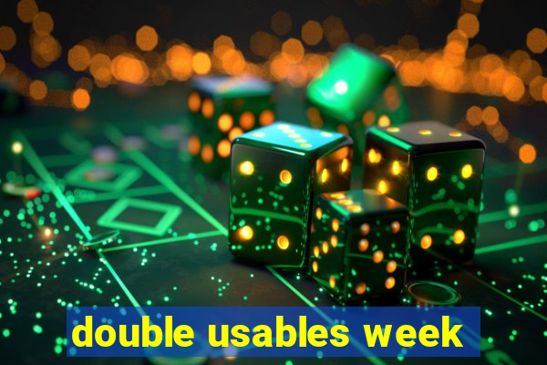 double usables week