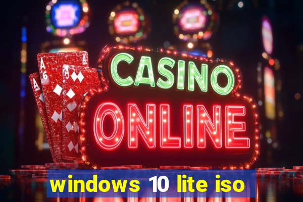 windows 10 lite iso