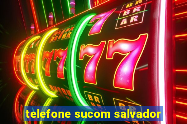 telefone sucom salvador