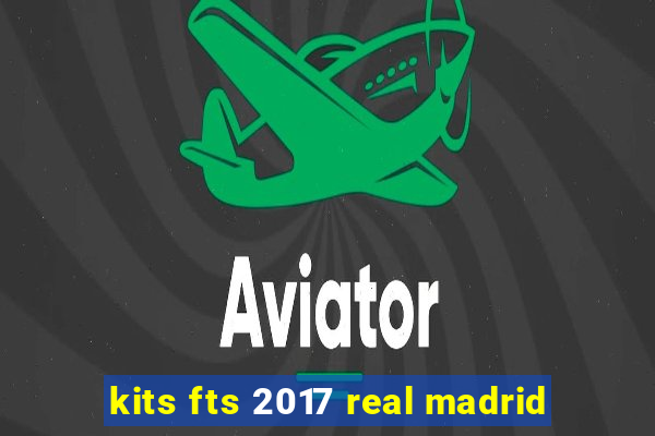 kits fts 2017 real madrid