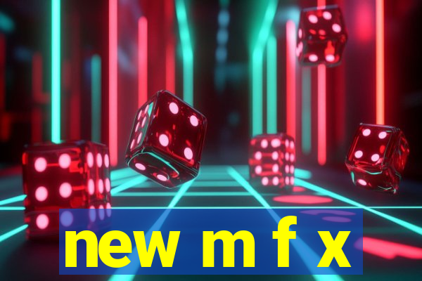 new m f x