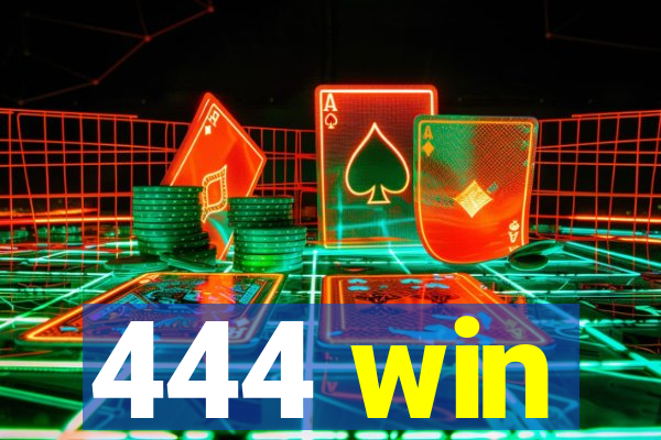 444 win